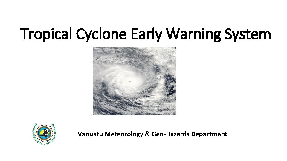 Tropical Cyclone Early Warning System Vanuatu Meteorology & Geo-Hazards Department 