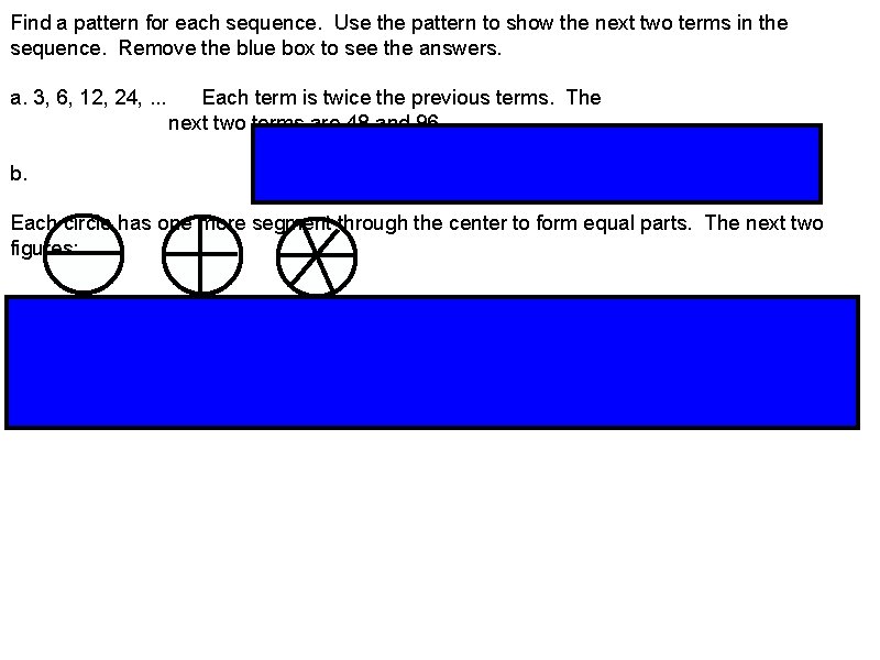 Find a pattern for each sequence. Use the pattern to show the next two