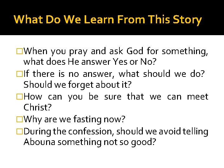 What Do We Learn From This Story �When you pray and ask God for