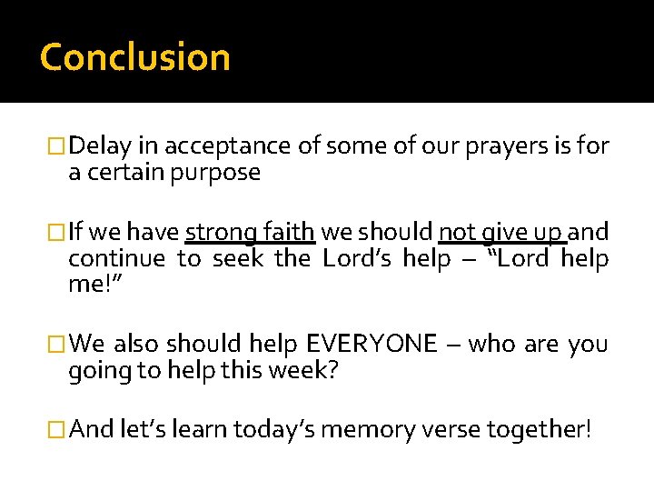 Conclusion �Delay in acceptance of some of our prayers is for a certain purpose