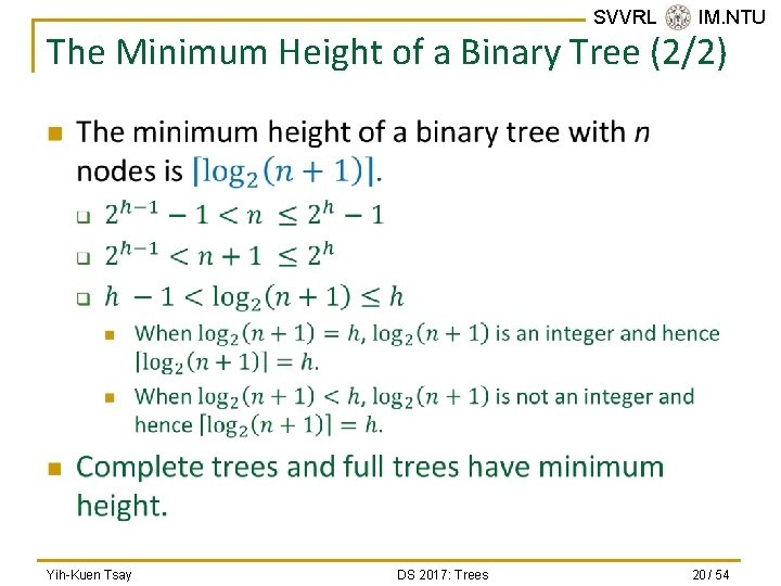 SVVRL @ IM. NTU The Minimum Height of a Binary Tree (2/2) n Yih-Kuen