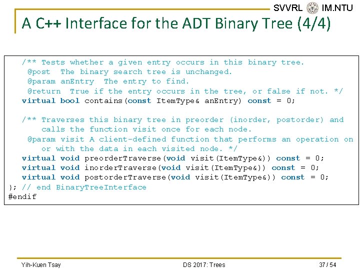 SVVRL @ IM. NTU A C++ Interface for the ADT Binary Tree (4/4) /**