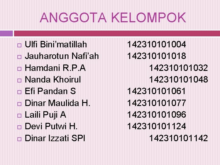 ANGGOTA KELOMPOK Ulfi Bini’matillah Jauharotun Nafi’ah Hamdani R. P. A Nanda Khoirul Efi Pandan