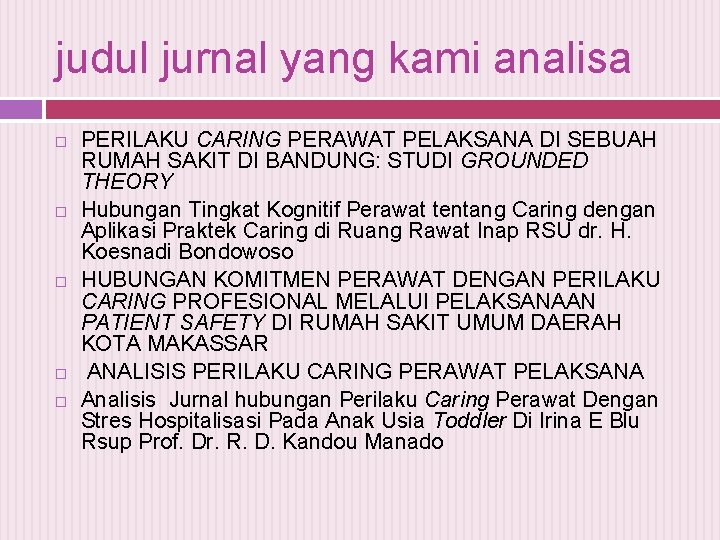 judul jurnal yang kami analisa PERILAKU CARING PERAWAT PELAKSANA DI SEBUAH RUMAH SAKIT DI