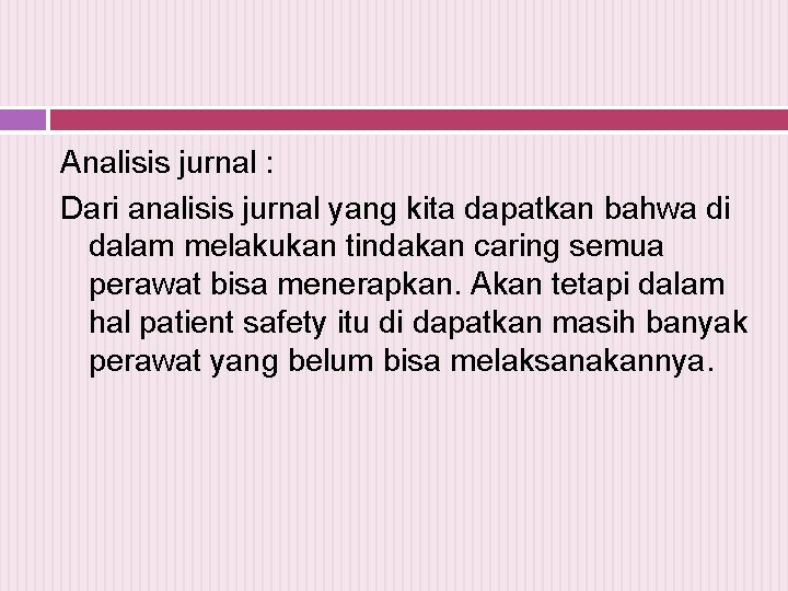 Analisis jurnal : Dari analisis jurnal yang kita dapatkan bahwa di dalam melakukan tindakan