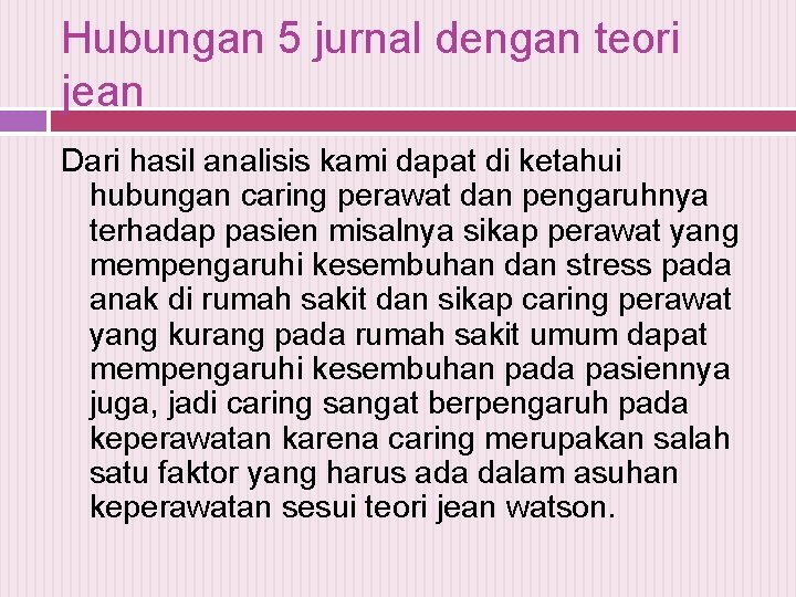 Hubungan 5 jurnal dengan teori jean Dari hasil analisis kami dapat di ketahui hubungan