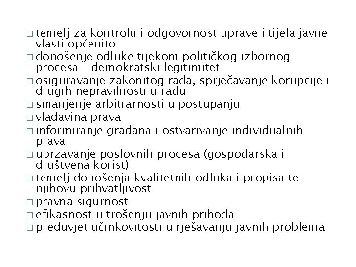 � temelj za kontrolu i odgovornost uprave i tijela javne vlasti općenito � donošenje