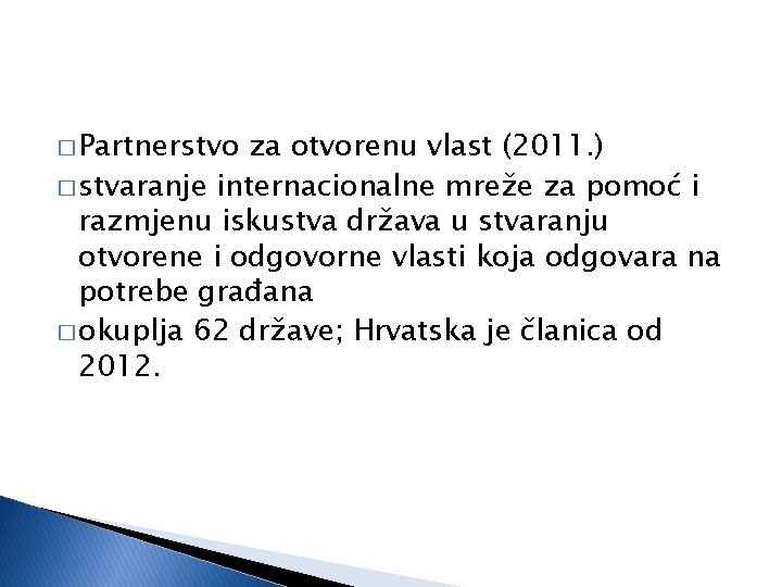 � Partnerstvo za otvorenu vlast (2011. ) � stvaranje internacionalne mreže za pomoć i