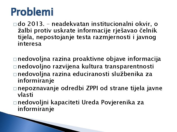 Problemi � do 2013. – neadekvatan institucionalni okvir, o žalbi protiv uskrate informacije rješavao