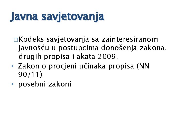 Javna savjetovanja � Kodeks savjetovanja sa zainteresiranom javnošću u postupcima donošenja zakona, drugih propisa