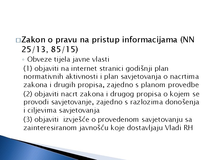 � Zakon o pravu na pristup informacijama (NN 25/13, 85/15) ◦ Obveze tijela javne