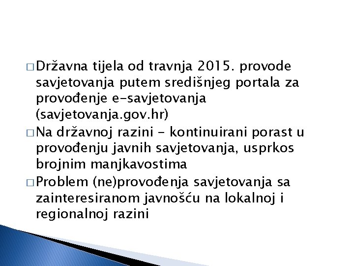 � Državna tijela od travnja 2015. provode savjetovanja putem središnjeg portala za provođenje e-savjetovanja