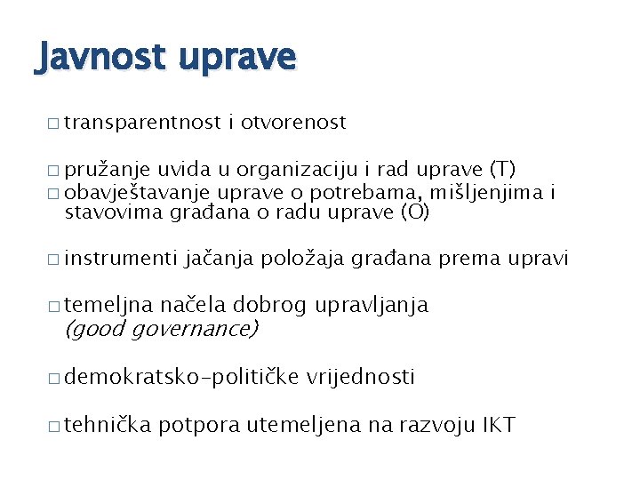 Javnost uprave � transparentnost i otvorenost � pružanje uvida u organizaciju i rad uprave