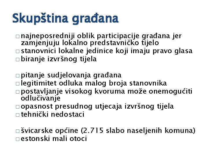 Skupština građana � najneposredniji oblik participacije građana jer zamjenjuju lokalno predstavničko tijelo � stanovnici