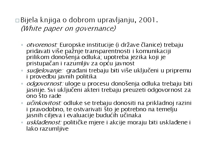 � Bijela knjiga o dobrom upravljanju, 2001. (White paper on governance) ◦ otvorenost: Europske