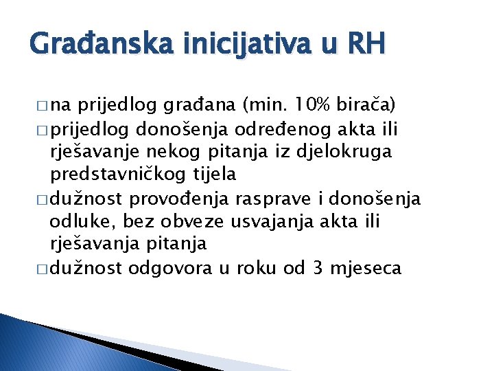 Građanska inicijativa u RH � na prijedlog građana (min. 10% birača) � prijedlog donošenja