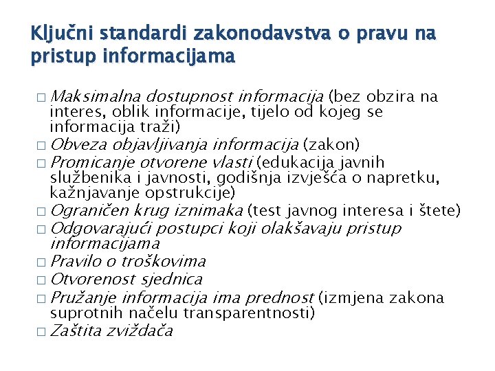 Ključni standardi zakonodavstva o pravu na pristup informacijama � Maksimalna dostupnost informacija (bez obzira