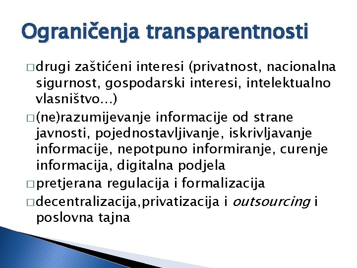 Ograničenja transparentnosti � drugi zaštićeni interesi (privatnost, nacionalna sigurnost, gospodarski interesi, intelektualno vlasništvo…) �