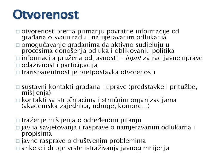 Otvorenost otvorenost prema primanju povratne informacije od građana o svom radu i namjeravanim odlukama