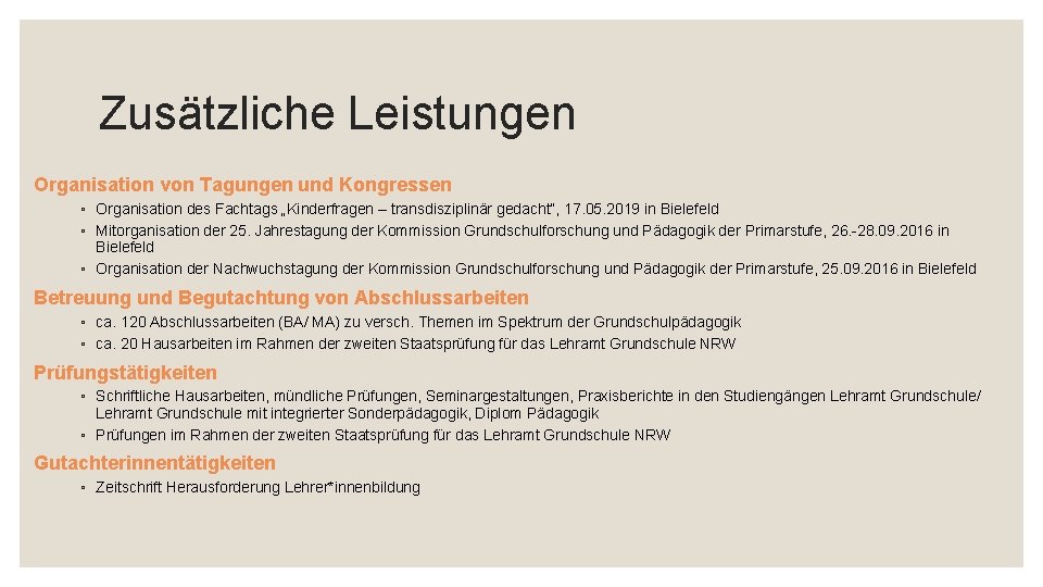 Zusätzliche Leistungen Organisation von Tagungen und Kongressen ◦ Organisation des Fachtags „Kinderfragen – transdisziplinär