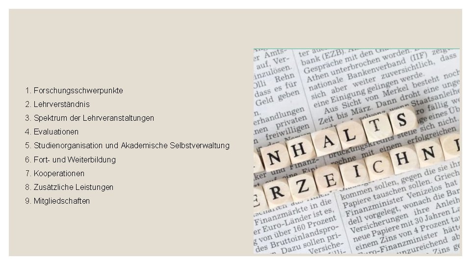 1. Forschungsschwerpunkte 2. Lehrverständnis 3. Spektrum der Lehrveranstaltungen 4. Evaluationen 5. Studienorganisation und Akademische