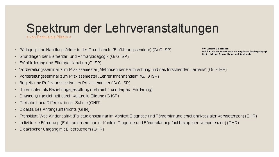 Spektrum der Lehrveranstaltungen > von Pontius bis Pilatus < ◦ Pädagogische Handlungsfelder in der