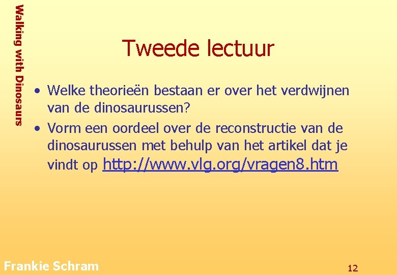 Walking with Dinosaurs Tweede lectuur • Welke theorieën bestaan er over het verdwijnen van
