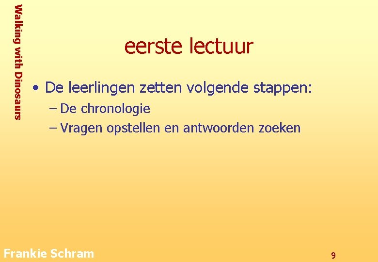 Walking with Dinosaurs eerste lectuur • De leerlingen zetten volgende stappen: – De chronologie