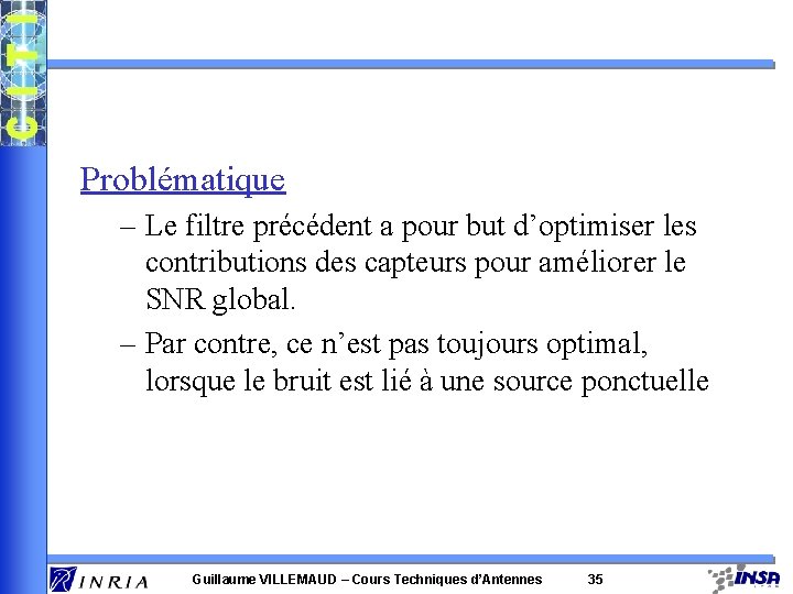 Problématique – Le filtre précédent a pour but d’optimiser les contributions des capteurs pour