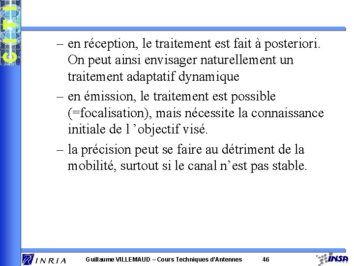 – en réception, le traitement est fait à posteriori. On peut ainsi envisager naturellement