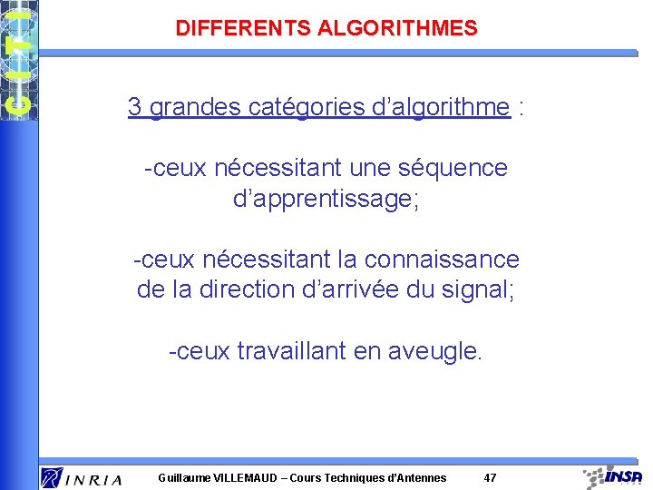 DIFFERENTS ALGORITHMES 3 grandes catégories d’algorithme : -ceux nécessitant une séquence d’apprentissage; -ceux nécessitant