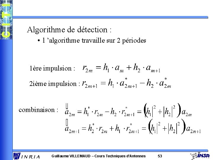 Algorithme de détection : • l ’algorithme travaille sur 2 périodes 1ère impulsion :