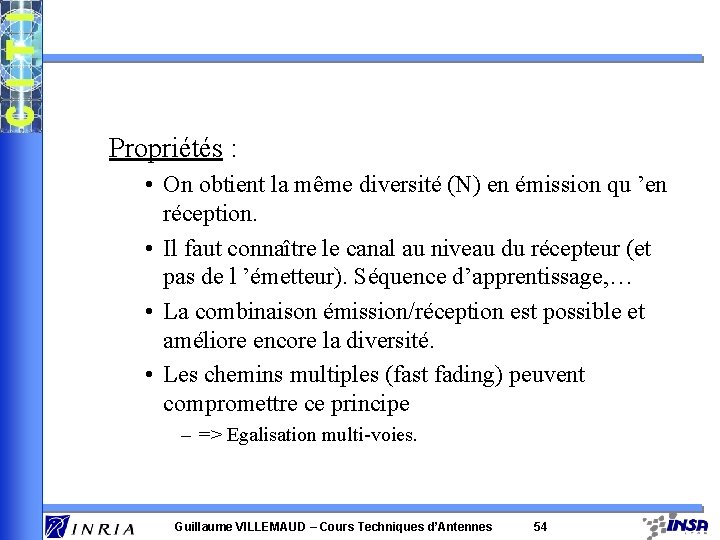 Propriétés : • On obtient la même diversité (N) en émission qu ’en réception.