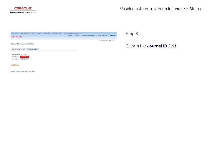 Viewing a Journal with an Incomplete Status Step 8 Click in the Journal ID