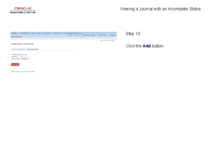 Viewing a Journal with an Incomplete Status Step 10 Click the Add button. 