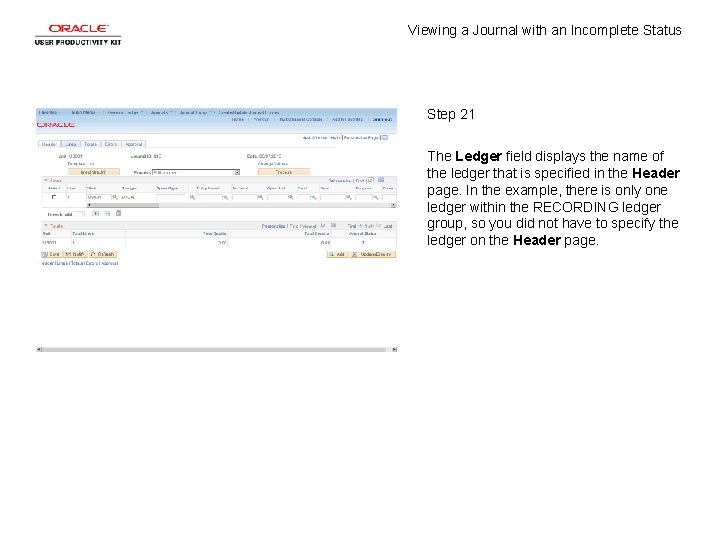 Viewing a Journal with an Incomplete Status Step 21 The Ledger field displays the