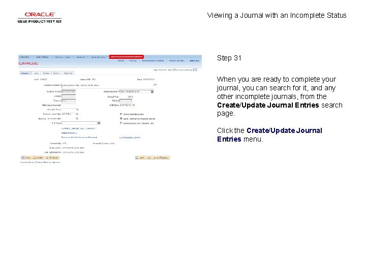 Viewing a Journal with an Incomplete Status Step 31 When you are ready to