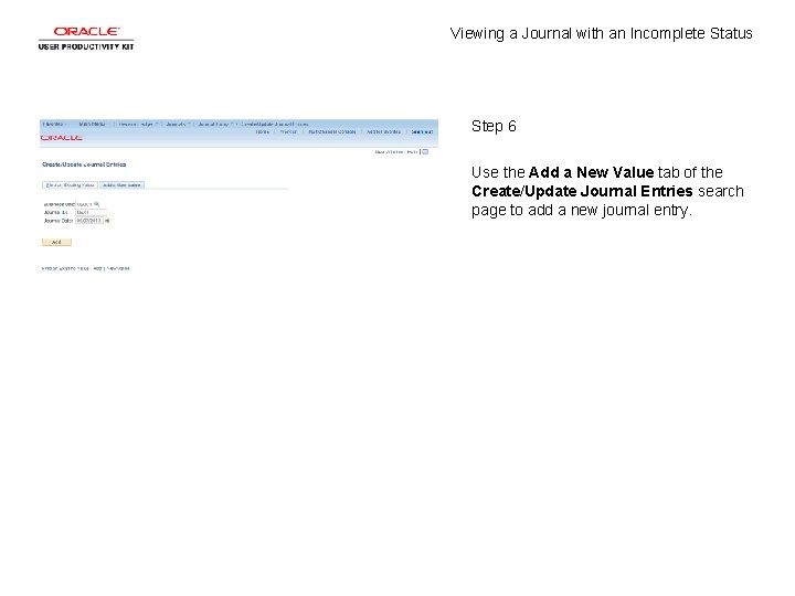 Viewing a Journal with an Incomplete Status Step 6 Use the Add a New