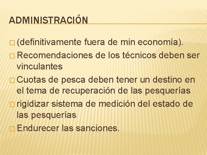 ADMINISTRACIÓN � (definitivamente fuera de min economía). � Recomendaciones de los técnicos deben ser