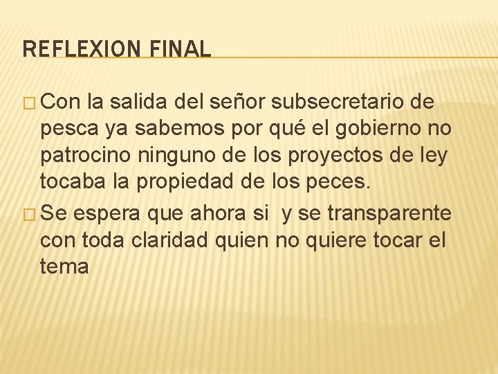 REFLEXION FINAL � Con la salida del señor subsecretario de pesca ya sabemos por