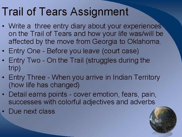 Trail of Tears Assignment • Write a three entry diary about your experiences on