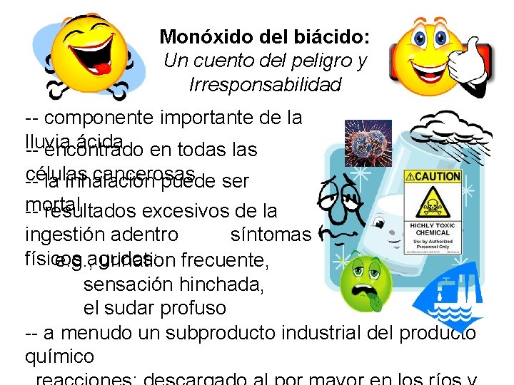 Monóxido del biácido: Un cuento del peligro y Irresponsabilidad -- componente importante de la
