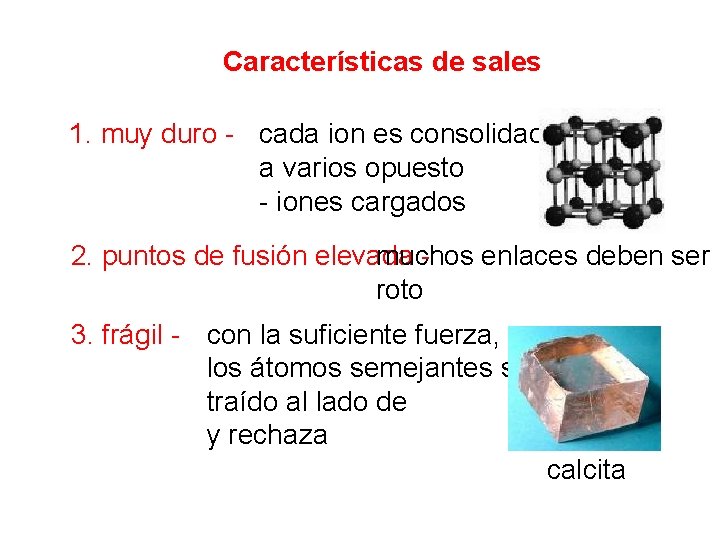 Características de sales 1. muy duro - cada ion es consolidado a varios opuesto