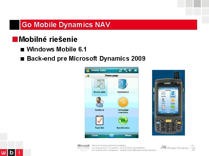 Go Mobile Dynamics NAV ■Mobilné riešenie ■ Windows Mobile 6. 1 ■ Back-end pre