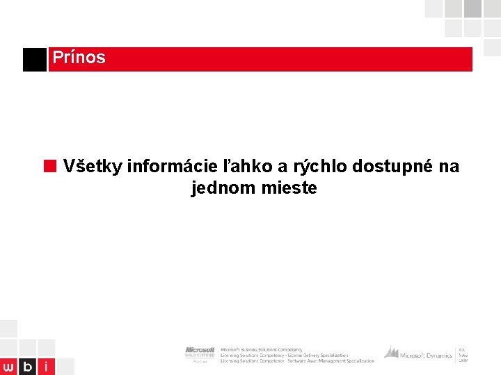 Prínos ■ Všetky informácie ľahko a rýchlo dostupné na jednom mieste 