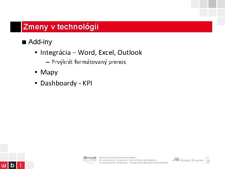 Zmeny v technológii ■ Add-iny • Integrácia – Word, Excel, Outlook – Prvýkrát formátovaný