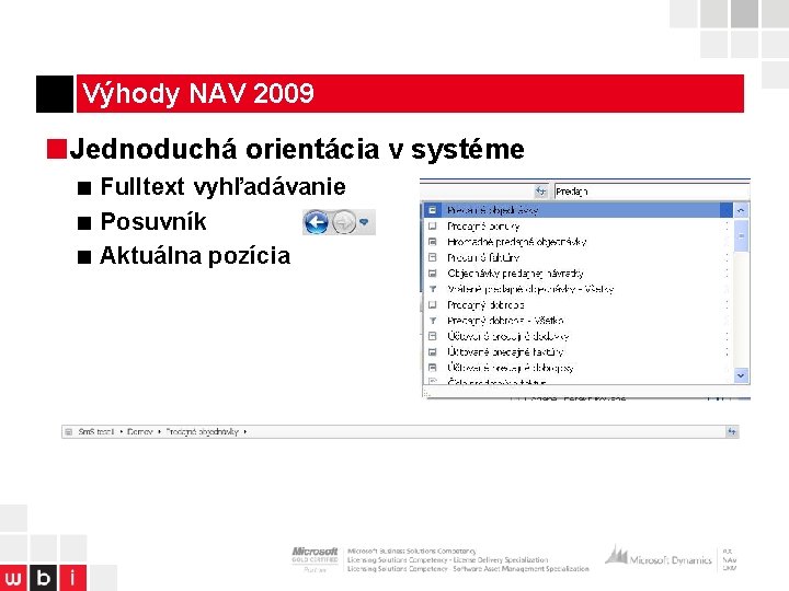 Výhody NAV 2009 ■Jednoduchá orientácia v systéme ■ Fulltext vyhľadávanie ■ Posuvník ■ Aktuálna