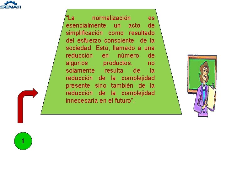 “La normalización es esencialmente un acto de simplificación como resultado del esfuerzo consciente de “La normalización es esencialmente un acto de simplificación como resultado del esfuerzo consciente de