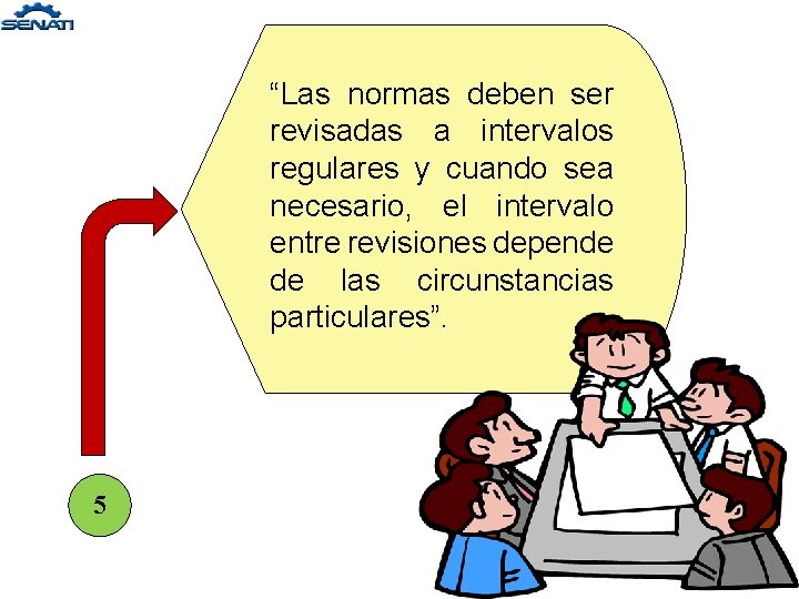 “Las normas deben ser revisadas a intervalos regulares y cuando sea necesario, el intervalo “Las normas deben ser revisadas a intervalos regulares y cuando sea necesario, el intervalo