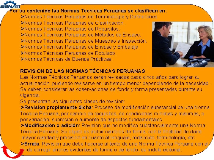 Por su contenido las Normas Técnicas Peruanas se clasifican en: ØNormas Técnicas Peruanas de